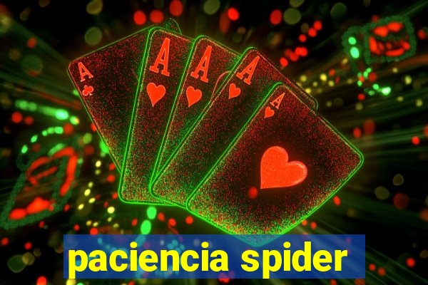 paciencia spider